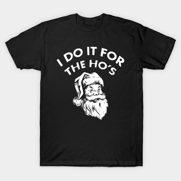 I Do It For The Hos T-Shirt by xylalevans